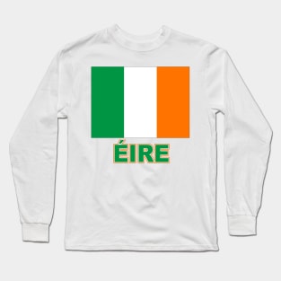 The Pride of Ireland (Eire) - Irish Flag Design in Gaelic Long Sleeve T-Shirt